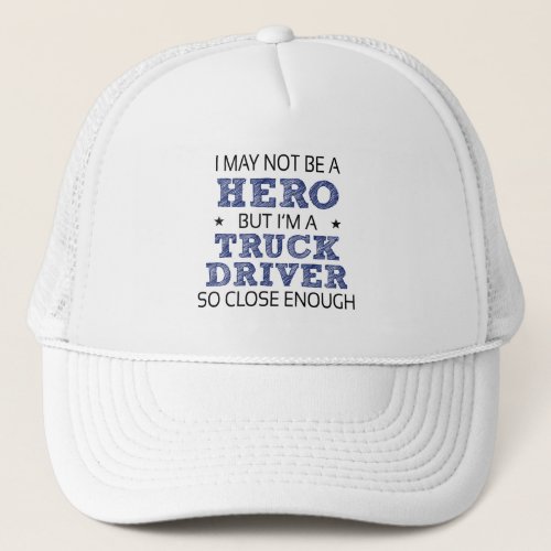 Truck Driver Hero Humor Novelty Trucker Hat