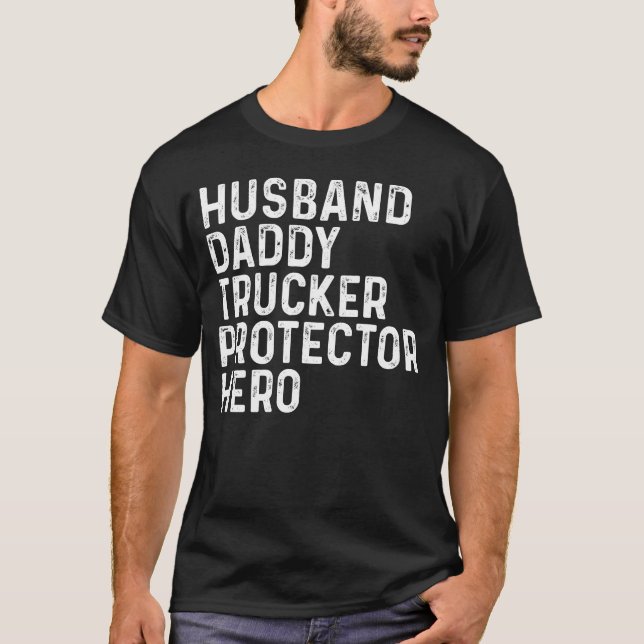 Truck Driver Husband Daddy Trucker Fathers Day T-Shirt (Front)