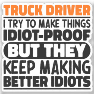 Truck Driver I Try To Make Things Funny Sayings Sticker