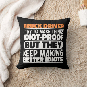 Truck Driver I Try To Make Things Funny Sayings Throw Pillow