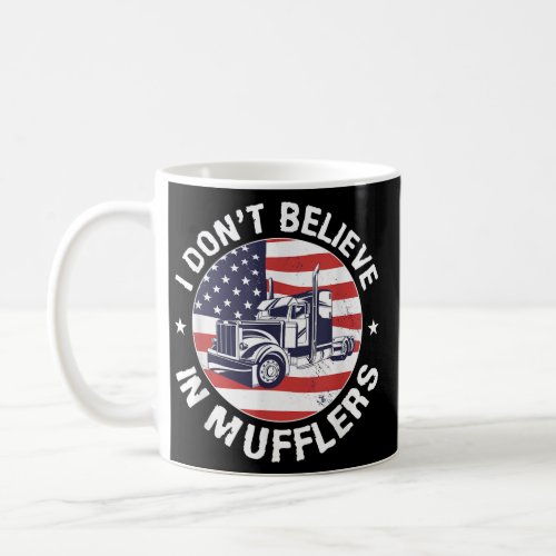 Truck Driver Jake Brake Dont Believe Mufflers Coffee Mug