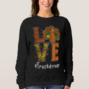 Truck Driver Love Thanksgiving Leopard Turkey Autu Sweatshirt