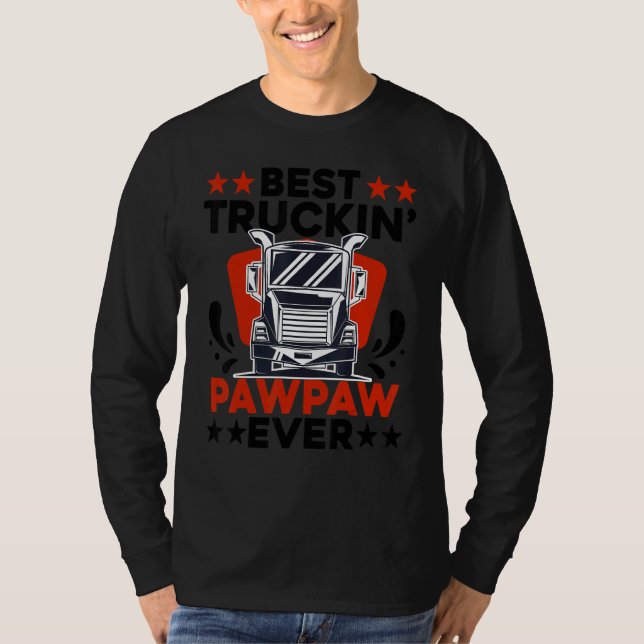 Truck Driver Pawpaw   Best Truckin' Pawpaw Ever T-Shirt (Front)