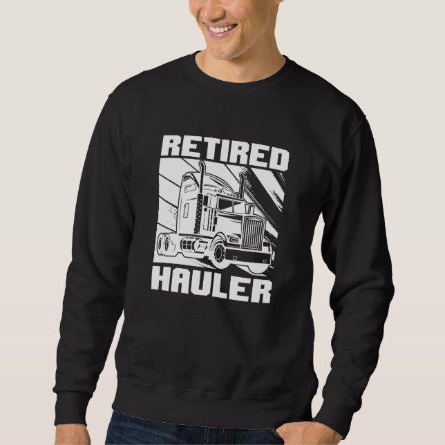 Truck Driver Retired Big Rig  Trucking Old Man Tru Sweatshirt (Front)