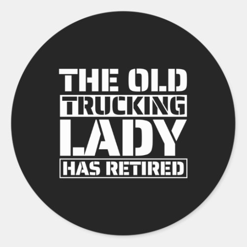 Truck Driver Rig Trucking Old Trucker Classic Round Sticker