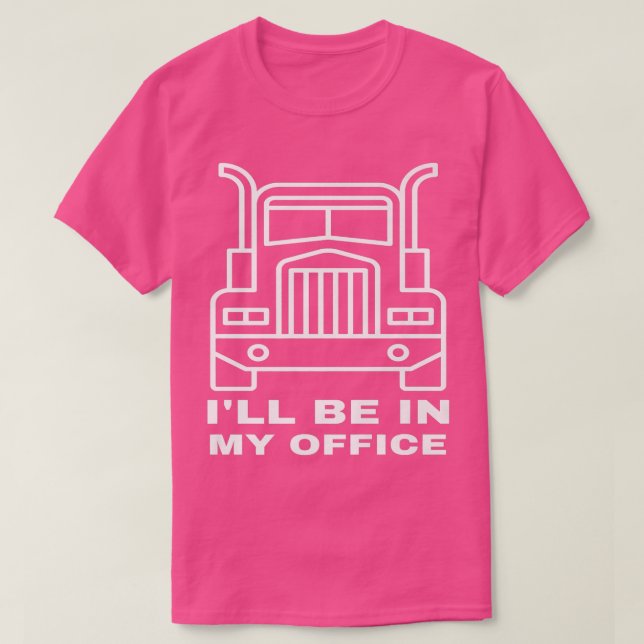 Truck driver ,this is my office  T-Shirt (Design Front)