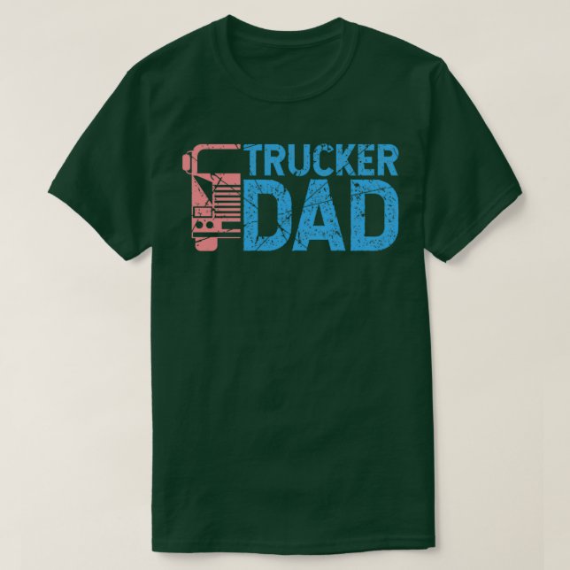 Truck Driver Trucker Dad 1 T-Shirt (Design Front)