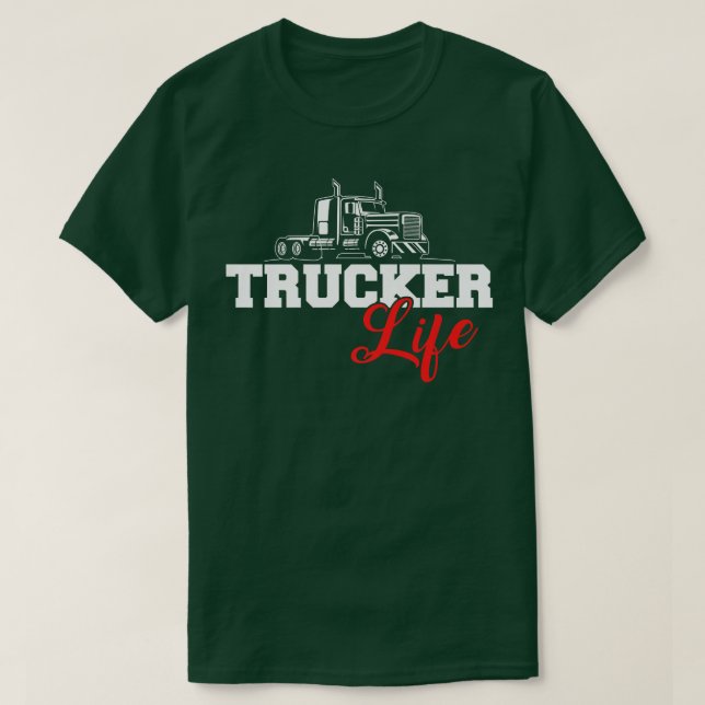 Truck Driver Trucker Life  T-Shirt (Design Front)