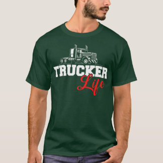 Truck Driver Trucker Life  T-Shirt