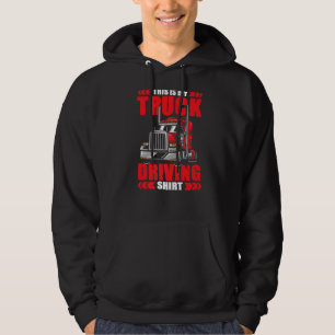 Truck Driver Trucker This Is My Truck Driving Hoodie