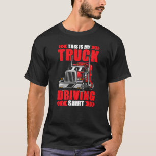 Truck Driver Trucker This Is My Truck Driving T-Shirt