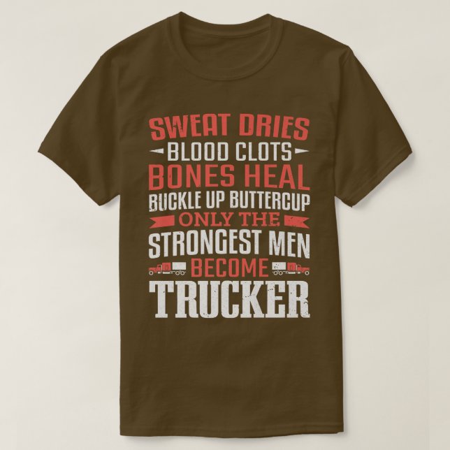 Truck Driver Trucking Strongest Men Become Trucker T-Shirt (Design Front)