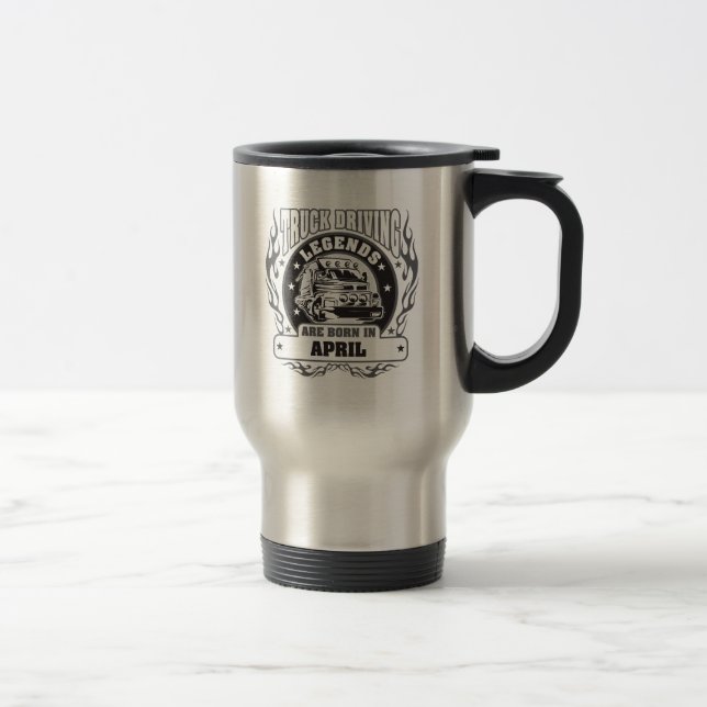 Truck Driving Legends Are Born In April Travel Mug (Right)
