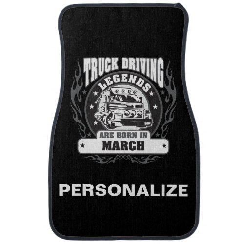 Truck Driving Legends Are Born In March Car Mat