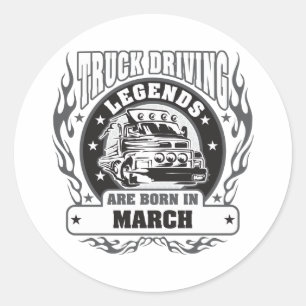 Truck Driving Legends Are Born In March Classic Round Sticker