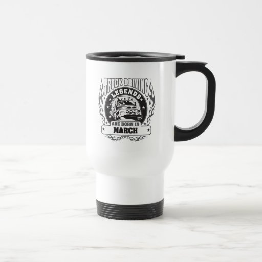 Truck Driving Legends Are Born In March Travel Mug