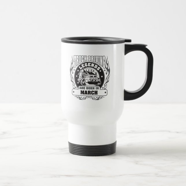 Truck Driving Legends Are Born In March Travel Mug (Right)