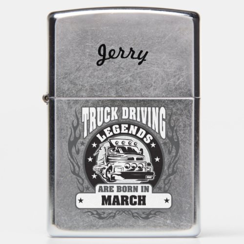 Truck Driving Legends Are Born In March Zippo Lighter