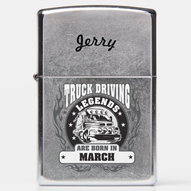 Truck Driving Legends Are Born In March Zippo Lighter (Front)
