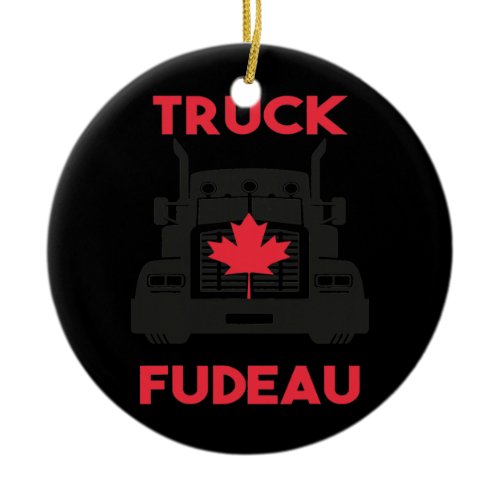 Truck Fudeau Anti Justin Trudeau Free Canada Ceramic Ornament