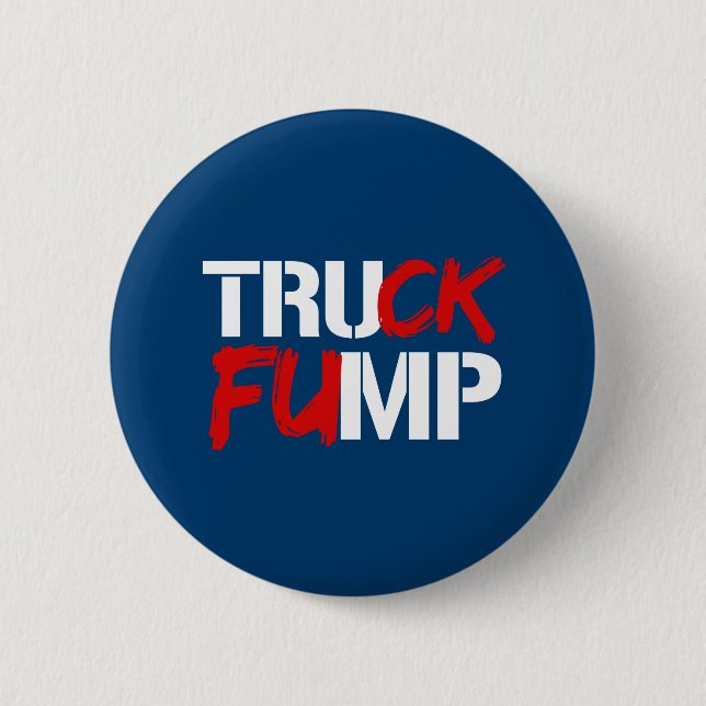 TRUCK FUMP SIGN - white - - Election 2016 - Pinback Button (Front)