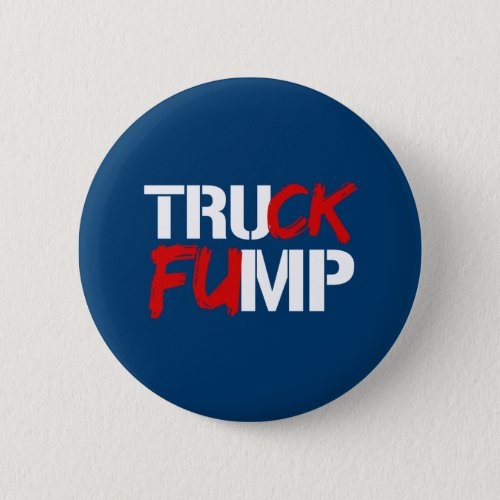 TRUCK FUMP SIGN _ white _ _ Election 2016 _ Pinback Button
