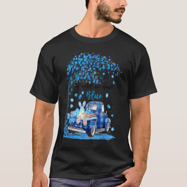 Truck in april we wear blue autism awareness T-Shirt (Front)