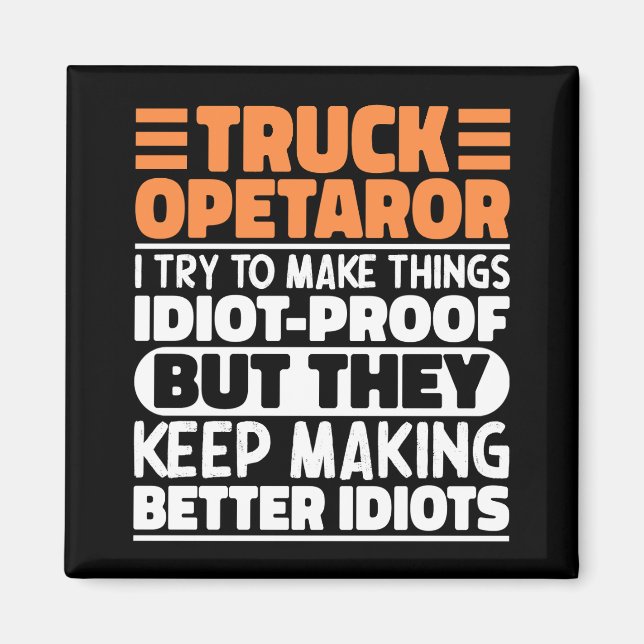 Truck Operator I Try To Make Things Funny Sayings Magnet (Front)