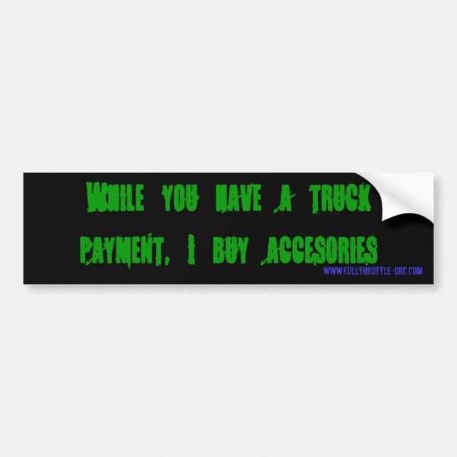 truck payment bumper sticker (Front)