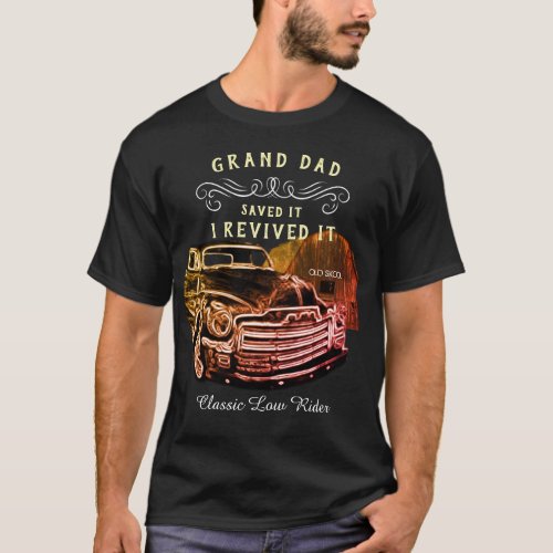 Truck Restoration Classic Low Rider Grand Dad T_Shirt