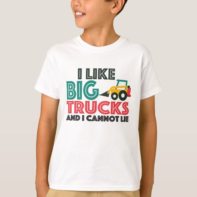 Truck shirt - I like big trucks and I cannot lie (Front)