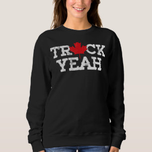 Truck Yeah Canadian Trucker Maple Leaf Canada Free Sweatshirt