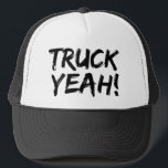 Truck Yeah Trucker Hat<br><div class="desc">Truck Yeah t-shirts,  bumper stickers,  car magnets and gifts for truckers. Cool truck yeah saying on clothes,  stickers,  gifts and gear for truckers,  truck lovers,  or anyone prone to saying Truck Yeah!</div>