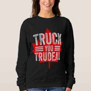 Truck You Trudeau I Support Freedom Convoy 2022 Us Sweatshirt