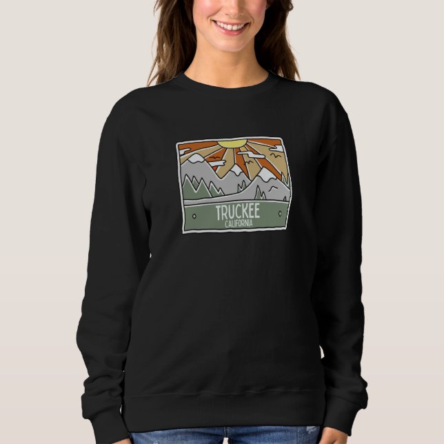 Truckee California Mountains Sunshine CA Trip Souv Sweatshirt (Front)