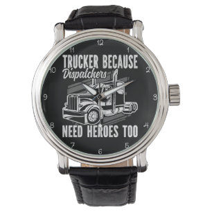 Trucker Because Dispatchers Need Heroes Watch