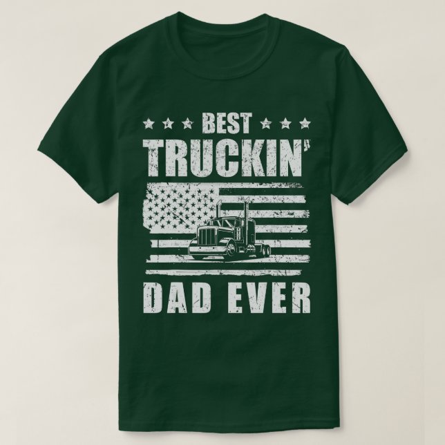 Trucker Best Truckin' Dad ever Driver Gift  T-Shirt (Design Front)
