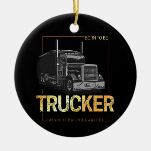 Trucker Born To Be Truck Retro Driver Vintage Ceramic Ornament