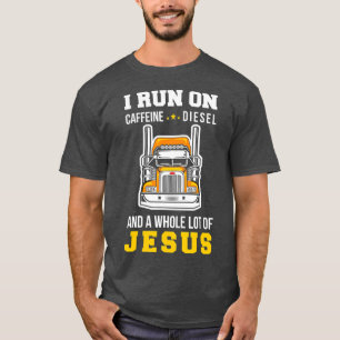Trucker Caffeine Diesel Jesus  Trucking Trucks T-Shirt