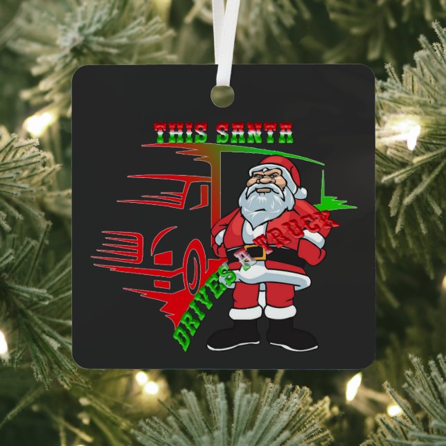 Trucker Christmas - This Santa Drives a Truck Metal Ornament (Insitu)