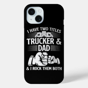 Trucker & Dad iPhone 15 Case