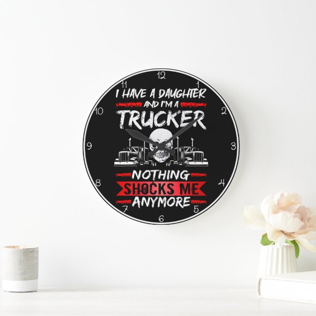 Trucker Daughter: Nothing Shocks Me Anymore Large Clock (Home)