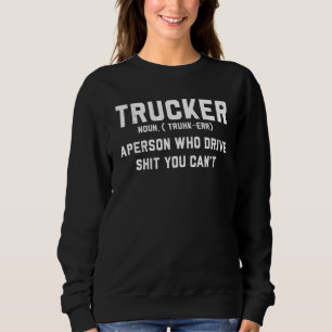 Trucker Definition Trucker Sweatshirt