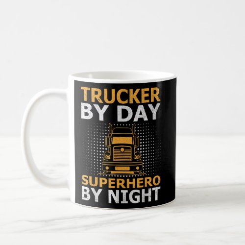 Trucker Driving Dad Trucker Father Truck Driver  Coffee Mug