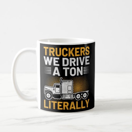 Trucker Driving Dad Trucker Father Truck Driver  Coffee Mug