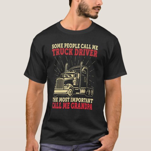 Trucker Grandpa   People Call Me Truck Driver Big  T_Shirt