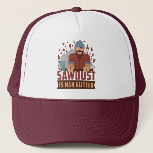 Trucker Hat Sawdust Is Man Glitter Gift