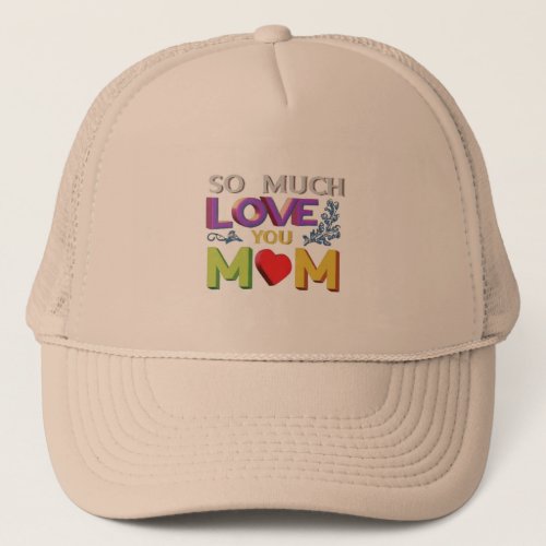 Trucker Hat So much love you Mom Trucker Hat