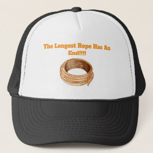 Trucker Hat- The Longest Rope Has An End. Trucker Hat