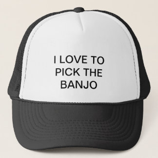 Trucker hat with I LOVE TO PICK THE BANJO on it.